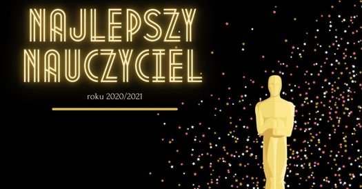 Plakat promujący plebiscyt na Najlepszego Nauczyciela roku 2020/2021 - złota figurka kształtem przypominająca statuetkę Oscara na czarnym tle