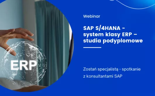 Grafika przedstawiająca napis: "Webinar SAP S4HANA - system klasy ERP - studia podyplomowe Zostań specjalistą - spotkanie z konsultantami SAP" na niebiskim tle, z napisem ERP na tle globusa trzymanego w dłoniach.