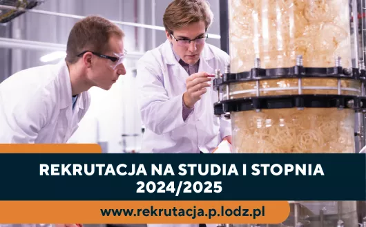 Naukowcy pracujący w białych fartuchach w laboratorium i napis rekrutacja na studia I stopnia 2024/2025 www.rekrutacja.p.lodz.pl
