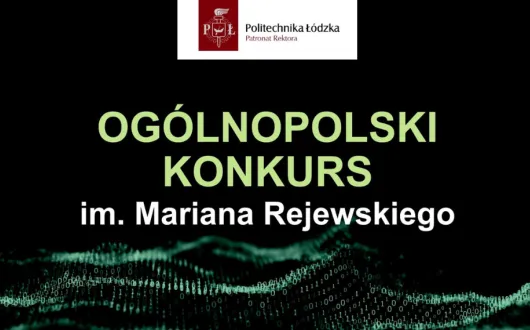 VI edycja Konkursu im. Mariana Rejewskiego o Nagrodę Rektora Politechniki Łódzkiej